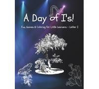 A Day of I's: Fun, Games & Coloring for Little Learners - Letter I (A Day of Alphabet Adventure)