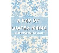 A Day of Winter Magic: Celebrating Seasons Series