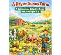 A Day on Sunny Farm: A Cute Animal Coloring Book for Kids Ages 4-8