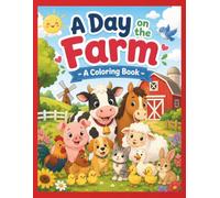 A Day on the Farm - A Coloring Book: Bold, Easy, and Relaxing Large Print Designs for Kids and Adults!