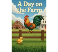 A Day on the Farm: A Story About Farm Animals and the Wonders of a Day on the Farm