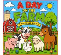 A Day on the Farm Coloring Book: Adorable Animals, Barn Scenes & Country Life with Easy-to-Color Pages