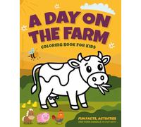 A Day on the Farm - Coloring Book for Kids with Fun Facts, Activities, and Cut-Out Farm Animals: Learn and play with farm animals, fruits, vegetables, ... coloring pages for boys and girls ages 3-7