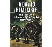 A DAY TO REMEMBER: The Rise And Influence Of A Day To Remember