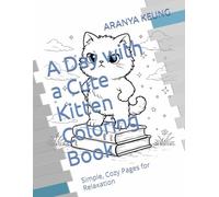 A Day with a Cute Kitten Coloring Book: Simple, Cozy Pages for Relaxation
