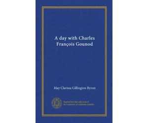 A day with Charles François Gounod