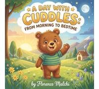 A Day with Cuddles: From Morning to Bedtime: A Fun Daily Routine and Healthy Habits Book for Toddlers and Preschoolers: 8 (Healthy Habits with Cuddles)