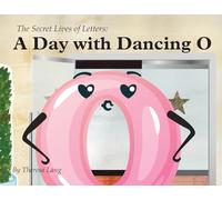 A Day With Dancing O (The Secret Lives of Letters)