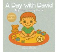 A Day with David - My Colouring Book: Encouraging Independence and Joy Through Daily Routines - Ideal for Autistic Boys, Neurodivergent and Nonverbal Children