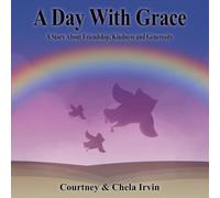 A Day With Grace: A Story About Friendship, Kindness and Generosity