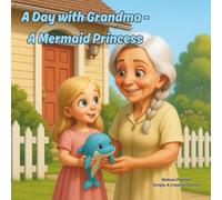A Day with Grandma: A Mermaid Princess (A Day with Grandma: Adventures and Imagination)