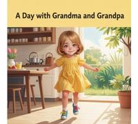 A Day With Grandma and Grandpa: A warm and sweet family story, comforting children softly