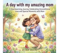 A Day with My Amazing Mom: Adventures and Learning in Our Colorful Neighborhood: A Heartwarming Children's Picture Book Celebrating Family, Love, and Everyday Magic