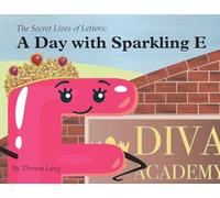 A Day With Sparkling E (The Secret Lives of Letters)