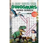 A Day with the Dinosaurs Word Search Puzzle Book: For kids with Easy to Read Print about a Day with the Dinosaurs, including Dinosaur Names, Action ... Free Times (A Day Exploring Series for Kids)