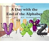 A Day With the End of the Alphabet: 6 (The Secret Lives of Letters)
