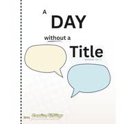 A Day Without A Title: Creative Writing Workbook