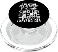 A Day Without My Alaskan Malamute Is Like Just Kidding PopSockets PopGrip para MagSafe