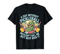 A Day Without Pickleball Why Risk It - Camiseta