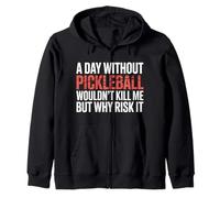 A Day Without Pickleball Why Risk It - Sudadera con Capucha