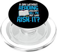 A Day Without Reading Wouldn't Kill Me But Why Risk It? PopSockets PopGrip para MagSafe