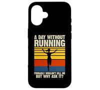 A Day Without Running Probably Wouldn't Kill Me But Why Ask Carcasa para iPhone 16