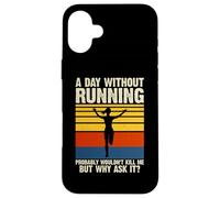 A Day Without Running Probably Wouldn't Kill Me But Why Ask Carcasa para iPhone 16 Plus