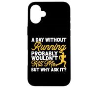 A Day Without Running Probably Wouldn't Kill Me But Why Ask Carcasa para iPhone 16 Plus