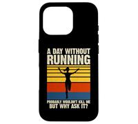 A Day Without Running Probably Wouldn't Kill Me But Why Ask Carcasa para iPhone 16 Pro