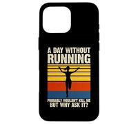 A Day Without Running Probably Wouldn't Kill Me But Why Ask Carcasa para iPhone 16 Pro MAX