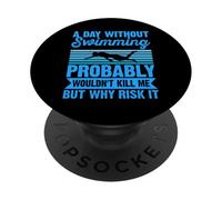 A Day Without Swimming Probably Wouldn't Kill Me - Swimmer PopSockets PopGrip Adhesivo