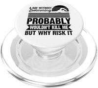 A Day Without Swimming Probably Wouldn't Kill Me - Swimmer PopSockets PopGrip para MagSafe