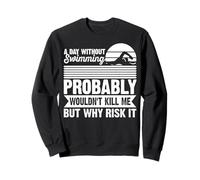 A Day Without Swimming Probably Wouldn't Kill Me - Swimmer Sudadera