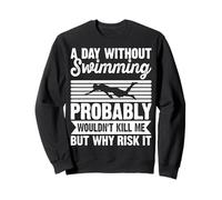 A Day Without Swimming Probably Wouldn't Kill Me - Swimmer Sudadera