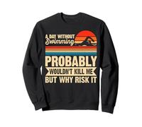 A Day Without Swimming Probably Wouldn't Kill Me - Swimmer Sudadera