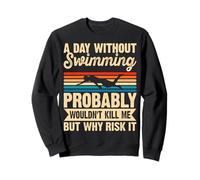 A Day Without Swimming Probably Wouldn't Kill Me - Swimmer Sudadera