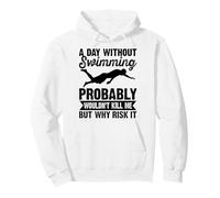 A Day Without Swimming Probably Wouldn't Kill Me - Swimmer Sudadera con Capucha
