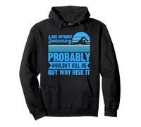A Day Without Swimming Probably Wouldn't Kill Me - Swimmer Sudadera con Capucha