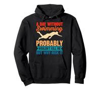 A Day Without Swimming Probably Wouldn't Kill Me - Swimmer Sudadera con Capucha