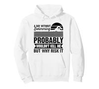 A Day Without Swimming Probably Wouldn't Kill Me - Swimmer Sudadera con Capucha