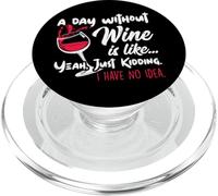 A Day Without Wine Is Like Just Kidding - Wine Drinker Funny PopSockets PopGrip para MagSafe