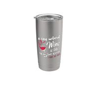 A Day Without Wine Is Like Just Kidding - Wine Drinker Funny Vaso térmico de acero inoxidable de doble pared