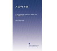 A day's ride: A life's romance. To which is added, That boy of Norcott's