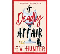 A Deadly Affair: The BRAND NEW instalment in E V Hunter's page-turning cozy mystery series (The Hopgood Hall Murder Mysteries, 5)