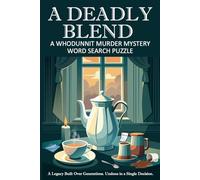 A Deadly Blend: A Whodunnit Murder Mystery Word Search Puzzle | Perfect for Murder Mystery and Cozy Mystery Lovers