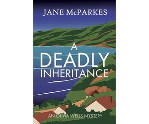 A Deadly Inheritance: A dark and atmospheric Cornish thriller where a murder shatters trust, and a village hides dangerous secrets (Olivia Wells Mysteries Book 1) (The Olivia Wells Mysteries, 1)