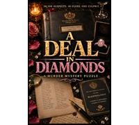 A Deal in Diamonds: A Murder Mystery Puzzle Book with 38,308 Suspects, 18 Clues, and One Guilty Name