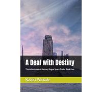 A Deal with Destiny: The Adventures of Hassan, Rogue Space Trader Book Four