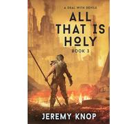A Deal with Devils: An Apocalyptic Epic Fantasy: 3 (All That Is Holy)