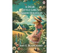 A Dear Little Girl'S Summer Holidays (Edition1)